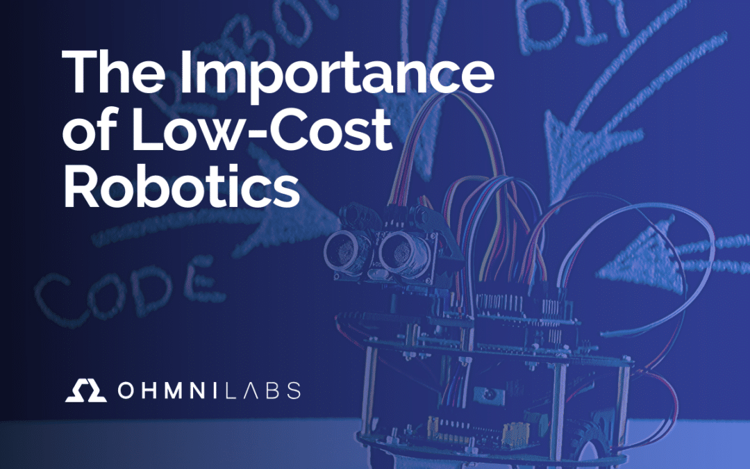 The Importance of Low-Cost Robotics