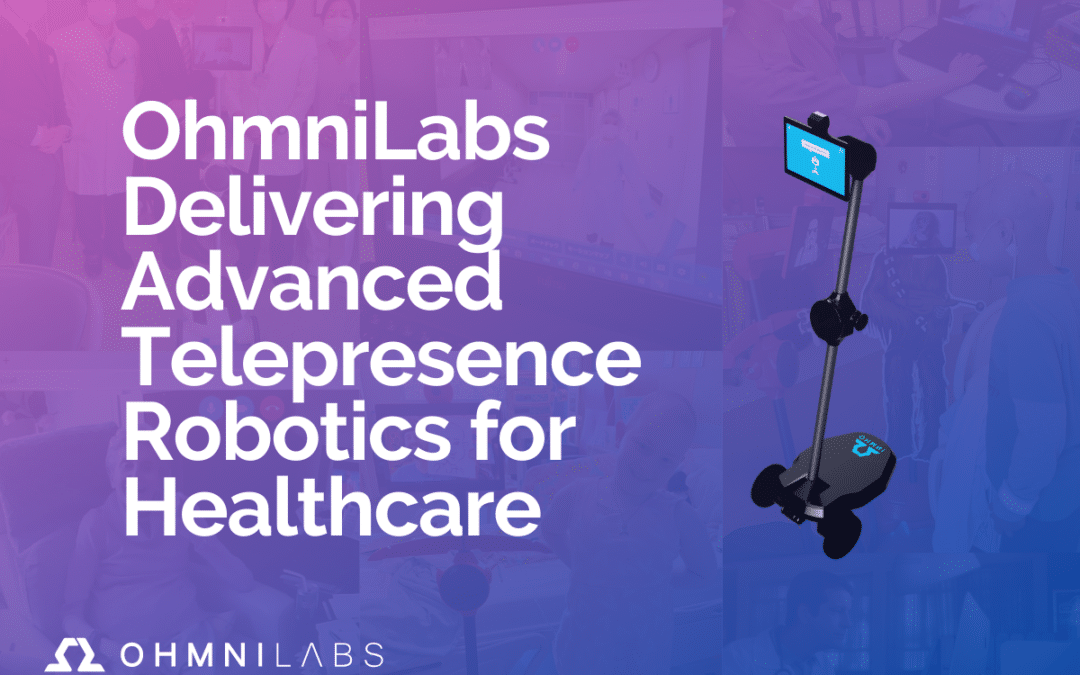 OhmniLabs™ Delivering Telepresence Robotics for Healthcare