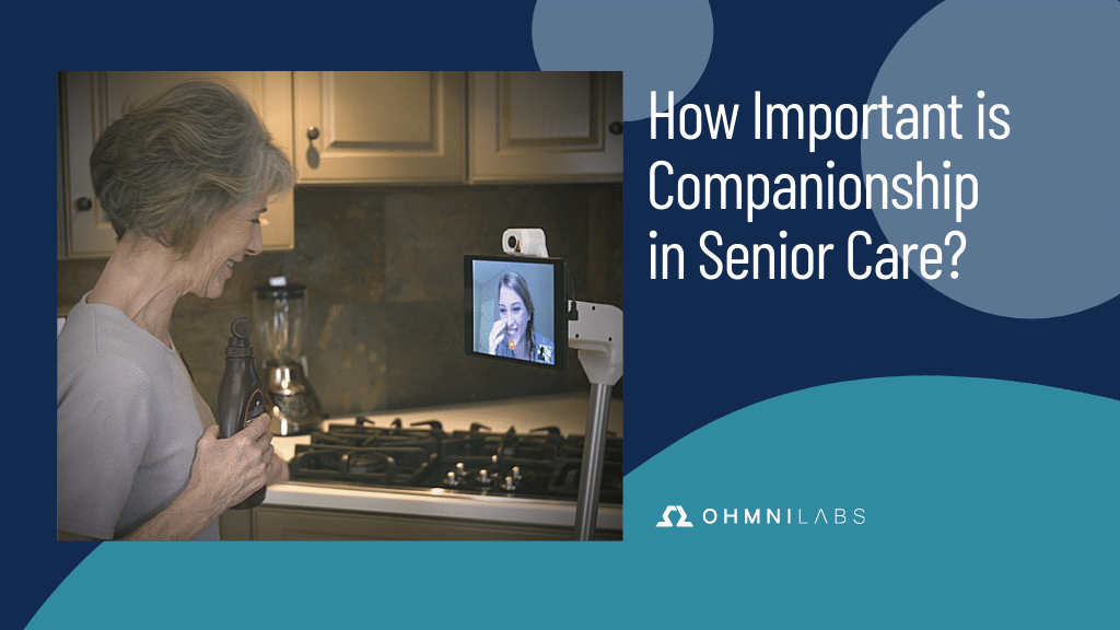 Companionship in Senior Care with Ohmni Robot