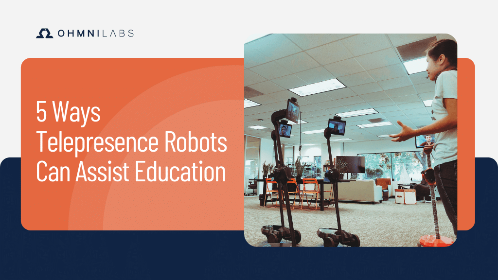 Blog 5 Ways Telepresence Robots Can Assist Education in 2021 & Beyond-min