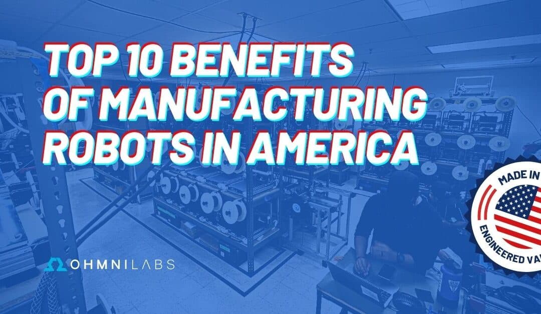 Top 10 Benefits of Manufacturing Robots in America