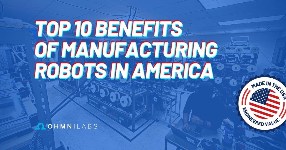 Image showing the title of blog post: "Top 10 Benefits of Manufacturing Robots in America"