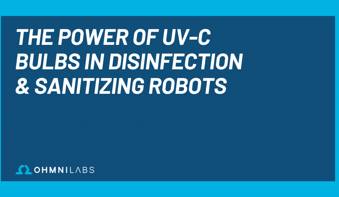 The Power of UV-C Bulbs in Disinfection & Sanitizing Robots