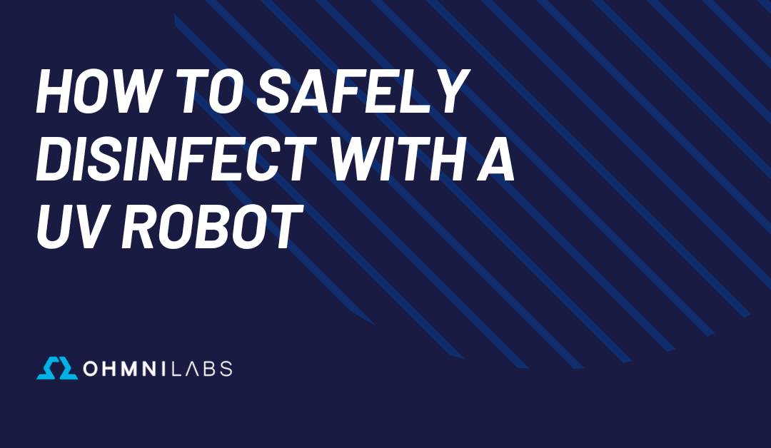 How to Safely Disinfect with a UV Robot