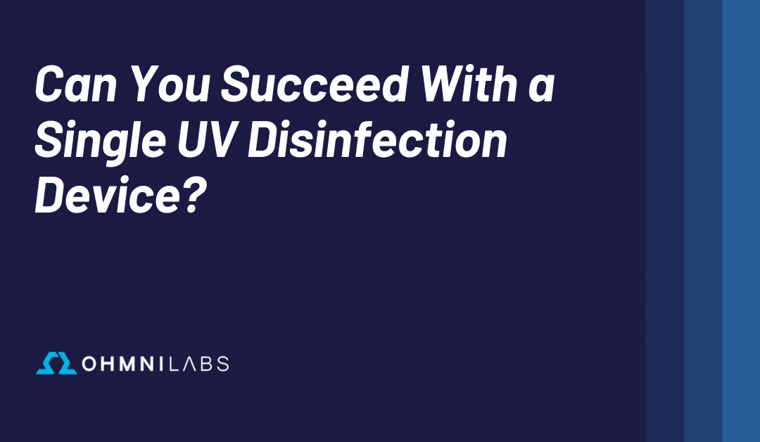 Can You Succeed With a Single UV Disinfection Device?