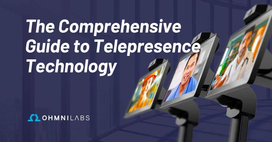 The comprehensive guide to telepresence technology
