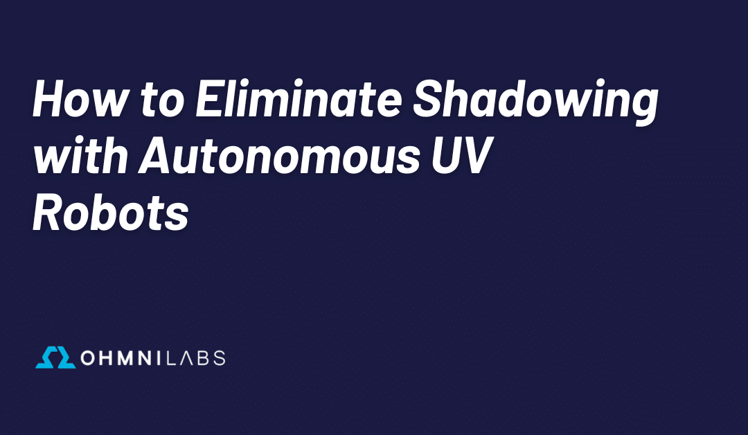 How to Eliminate Shadowing with Autonomous UV Robots