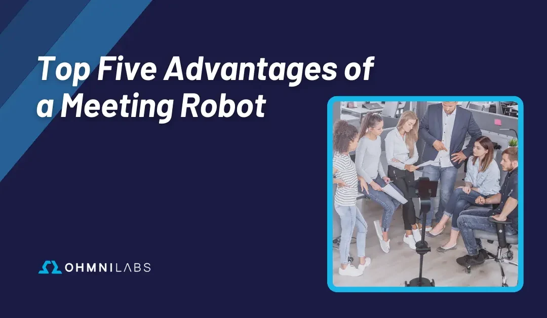 Top Five Advantages of a Meeting Robot