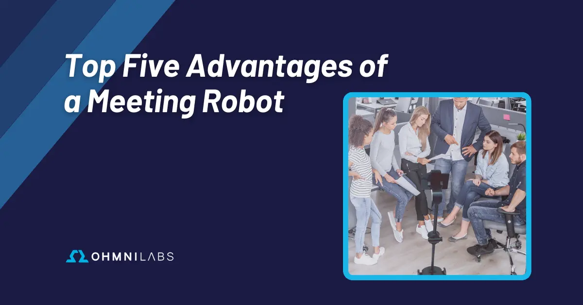 Feature image with blog title -- Top Five Advantages of a Meeting Robot