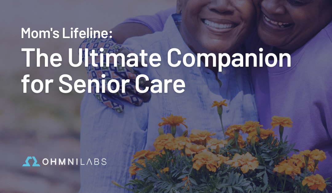 Mom’s Lifeline: The Ultimate Companion for Senior Care